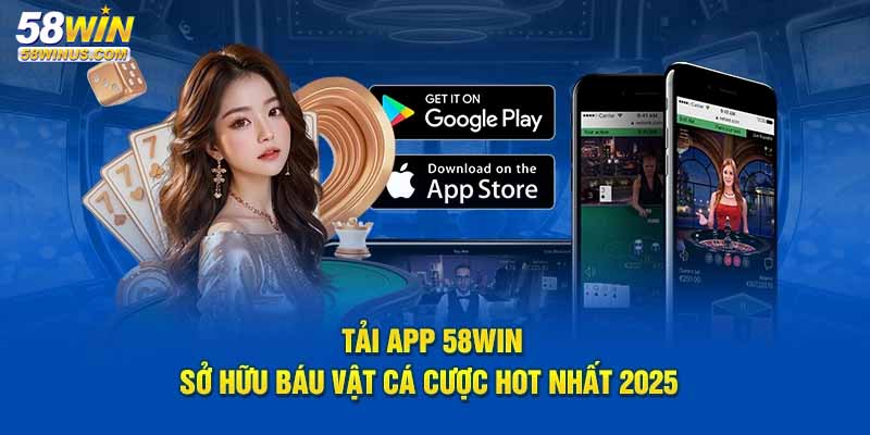 App 58win được nhiều người lựa chọn