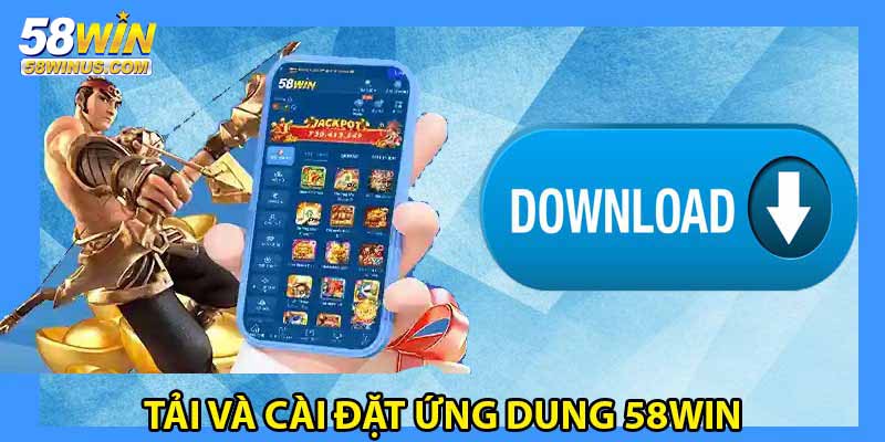 Hướng dẫn tải app 58win trên Android