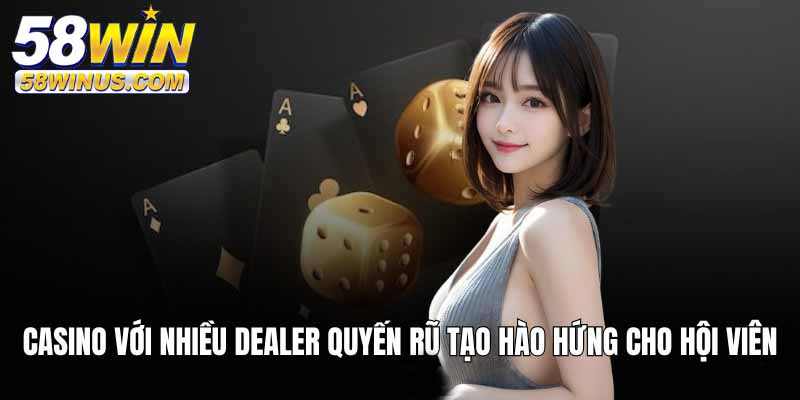 Live Casino – Điểm nhấn nổi bật tại 58win