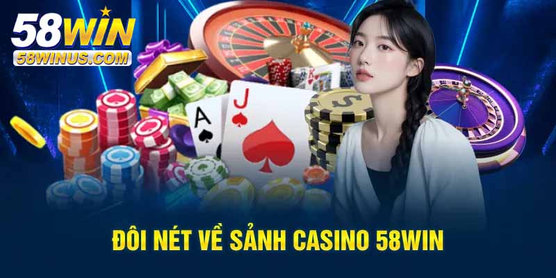 Casino 58win – Nơi hội tụ tinh hoa cá cược