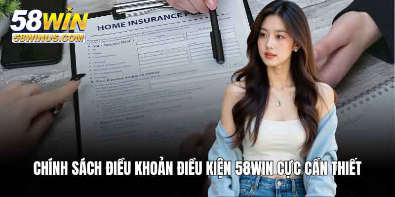 Anh em cần đọc kỹ điều khoản điều kiện 58win