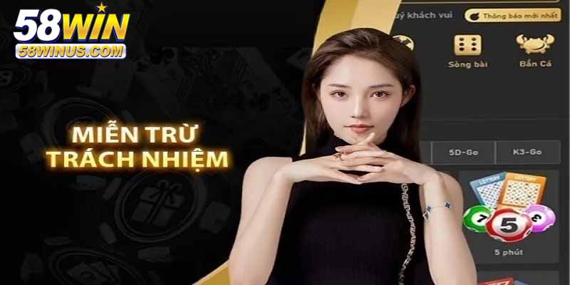 Chính sách miễn trừ trách nhiệm tại 58win