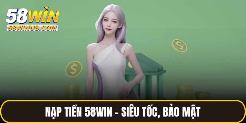 Những lỗi thường gặp khi nạp tiền 58win