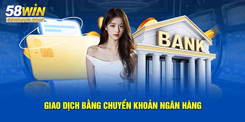 Mẹo để nạp tiền 58win nhanh và an toàn