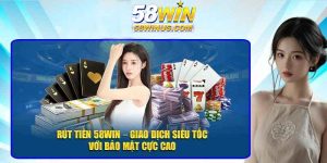 Rút tiền tại nhà cái uy tín 58win